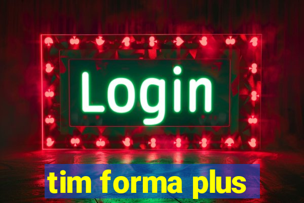 tim forma plus